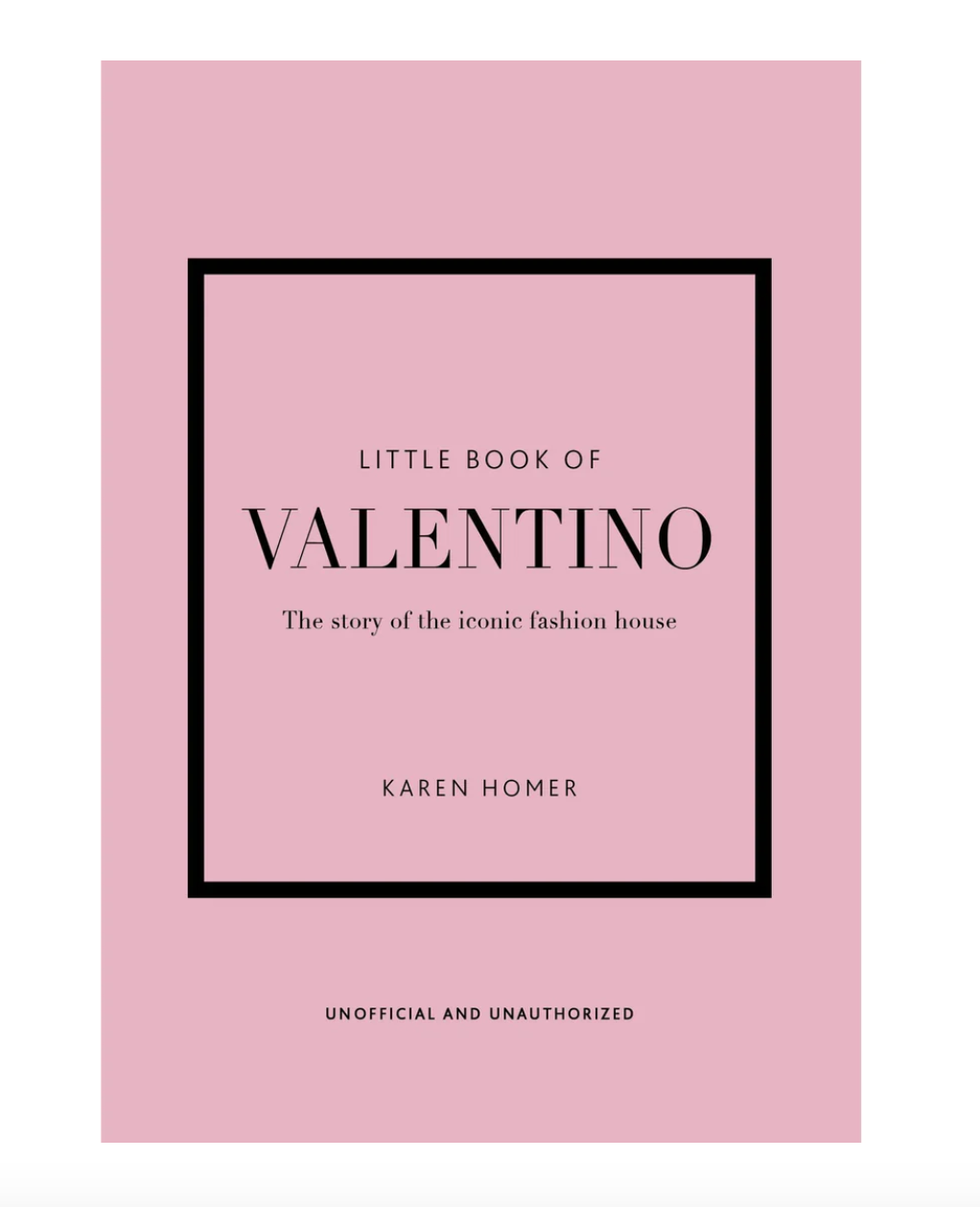 Little Book of Valentino: The Story of the Iconic Fashion House